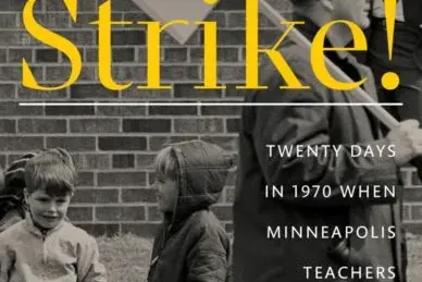 History Revealed: Strike! Twenty Days in 1970 When Minneapolis Teachers Broke the Law