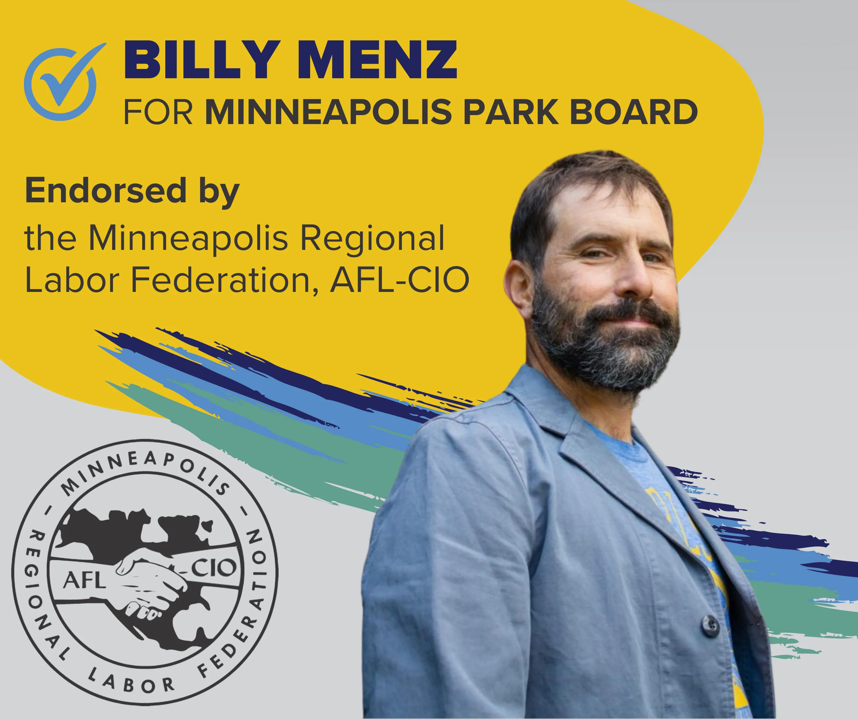 Billy Menz for Minneapolis Park Board, Endorsed by Minneapolis Regional Labor Federation, AFL-CIO