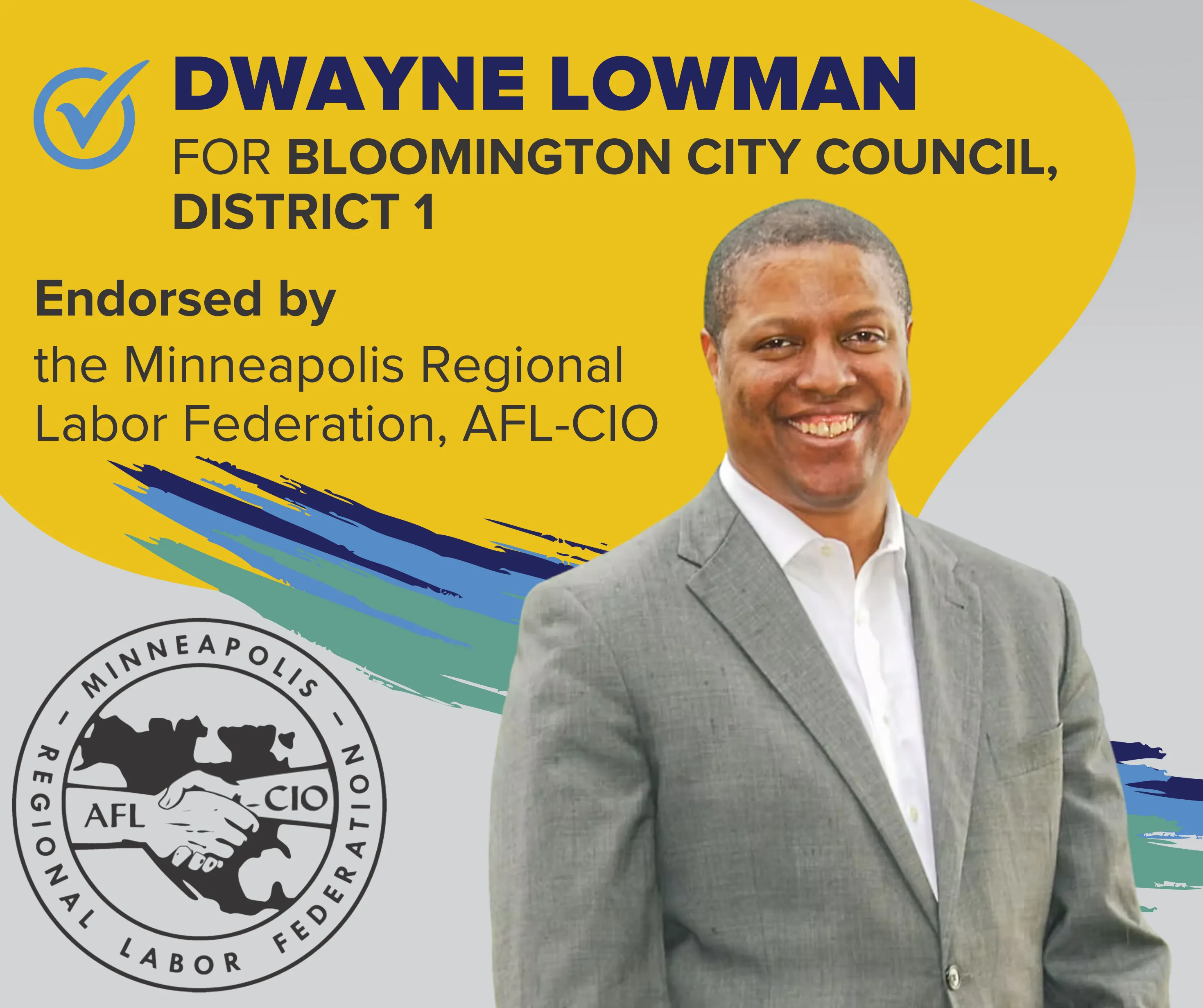 DWAYNE LOWMAN for Bloomington City Council, District 1 is endorsed by the Minneapolis Regional Labor Federation, AFL-CIO