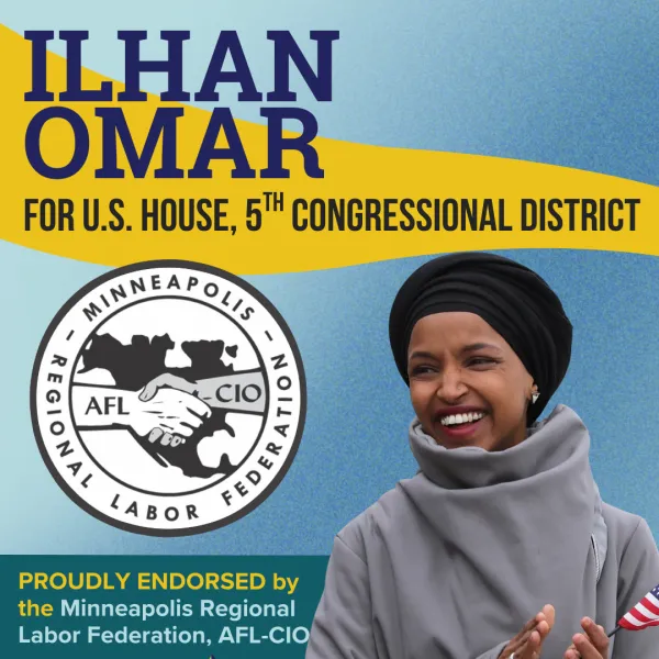 Ilhan Omar for US House, 5th Congressional District is endorsed by the MRLF, AFL-CIO.